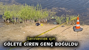 Serinlemek için gölete giren genç boğuldu