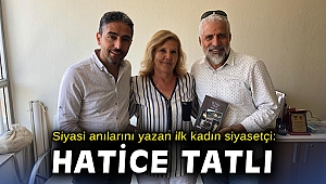 Siyasi anılarını yazan ilk kadın siyasetçi: Hatice Tatlı
