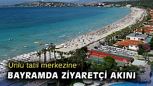 Ünlü tatil merkezine bayramda ziyaretçi akını