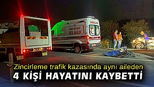 Zincirleme trafik kazasında aynı aileden 4 kişi hayatını kaybetti