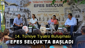 14. Türkiye Tiyatro Buluşması Efes Selçuk’ta başladı