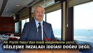 AK Partili Nasır’dan kredi eleştirilerine yanıt: Sözleşme imzaladı iddiası doğru değil