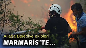 Aliağa Belediyesi ekipleri Marmaris'te yangınla mücadeleye katıldı