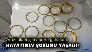 Arazi alımı için notere giderken hayatının şokunu yaşadı