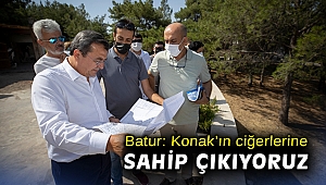 Başkan Batur: Konak’ın ciğerlerine sahip çıkıyoruz
