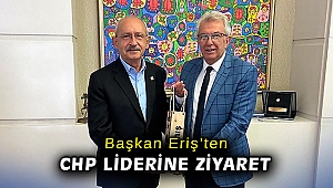 Başkan Eriş, CHP Lideri Kılıçdaroğlu’nu ziyaret etti
