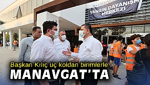 Başkan Kılıç üç koldan birimlerle Manavgat’ta