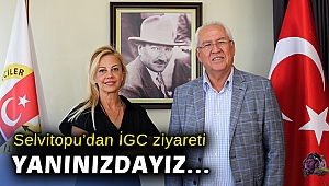Başkan Selvitopu'dan İGC ziyareti: Yanınızdayız