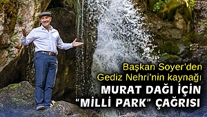 Başkan Soyer’den Gediz Nehri’nin kaynağı Murat Dağı için “Milli Park” çağrısı