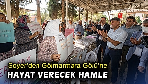 Başkan Soyer’den Gölmarmara Gölü’ne hayat verecek hamle