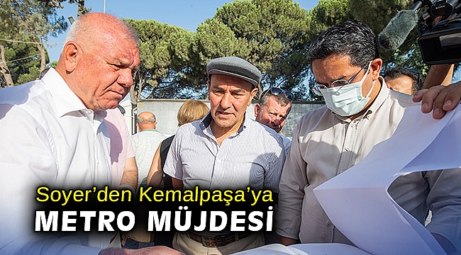 Başkan Soyer'den, Kemalpaşa'ya metro müjdesi