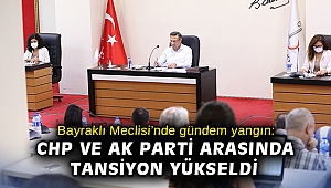 Bayraklı Meclisi’nde gündem yangın: CHP ve AK Parti arasında tansiyon yükseldi