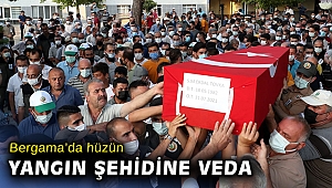 Bergama'da yangın şehidine acı veda