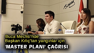 Buca Meclisi'nde Başkan Kılıç'tan yangınlar için 'master planı' çağrısı
