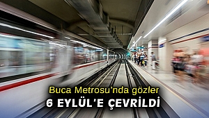 Buca Metrosu’nda gözler 6 Eylül’e çevrildi