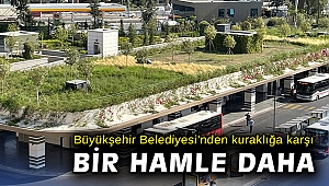 Büyükşehir Belediyesi’nden kuraklığa karşı bir hamle daha