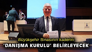 Büyükşehir Binasının kaderini 'Danışma Kurulu' belirleyecek