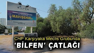 CHP Karşıyaka Meclis Grubunda ‘Bilfen’ çatlağı