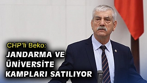 CHP’li Beko: Jandarma ve üniversite kampları satılıyor
