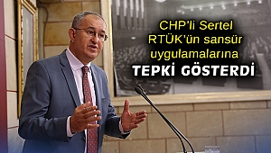 CHP’li Sertel, RTÜK’ün sansür uygulamalarına tepki gösterdi