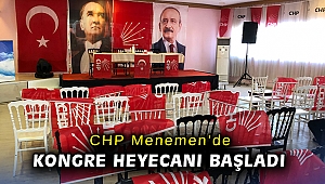 CHP Menemen'de kongre heyecanı başladı