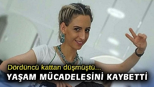 Dördüncü kattan düşen kadın 7 günlük yaşam mücadelesini kaybetti