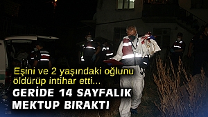 Eşini ve 2 yaşındaki oğlunu öldürüp intihar eden kişi geride 14 sayfalık mektup bıraktı