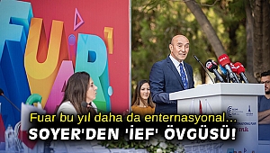 Fuar bu yıl daha da enternasyonal… Soyer'den 'İEF' övgüsü!