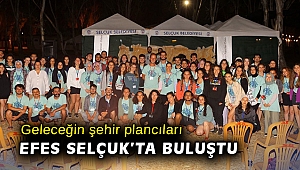 Geleceğin şehir plancıları Efes Selçuk’ta buluştu