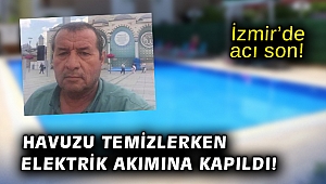 Havuzda elektrik akımına kapılan şahıs hayatını kaybetti