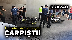 İki motosiklet alt geçitte çarpıştı: 3 yaralı