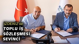 İZDENİZ'de toplu iş sözleşmesi sevinci
