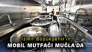 İzmir Büyükşehir'in mobil mutfağı Muğla'da