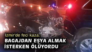 İzmir'de feci kaza: Bagajdan eşya almak isterken ölüyordu