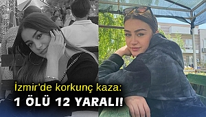 İzmir’de korkunç kaza: 1 ölü, 12 yaralı