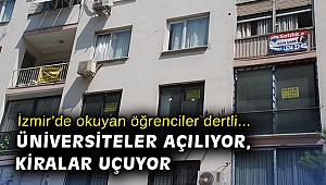 İzmir’de okuyan öğrenciler dertli: Üniversiteler açılıyor, kiralar uçuyor