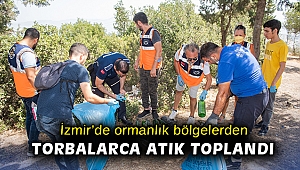 İzmir’de ormanlık bölgelerden torbalarca atık toplandı