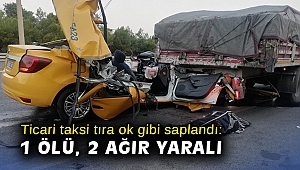 İzmir’de ticari taksi tıra ok gibi saplandı: 1 ölü, 2 ağır yaralı