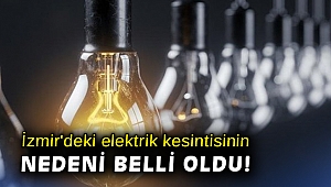 İzmir'deki elektrik kesintisinin nedeni belli oldu