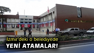 İzmir’deki o belediyesinde yeni atamalar!