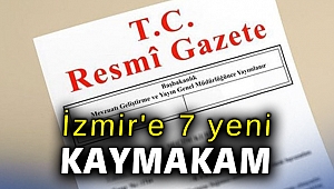 İzmir'e 7 yeni kaymakam