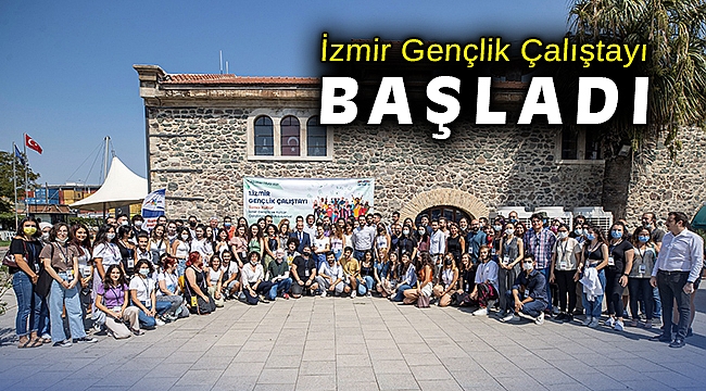 İzmir Gençlik Çalıştayı başladı