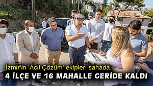 İzmir'in 'Acil Çözüm' ekipleri sahada: 4 ilçe ve 16 mahalle geride kaldı