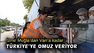 İzmir Muğla’dan Van’a kadar Türkiye’ye omuz veriyor