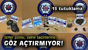 İzmir polisi, zehir tacirlerine göz açtırmıyor: 15 tutuklama