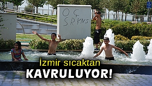 İzmir sıcaktan kavruluyor!