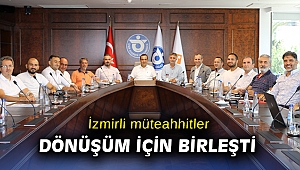 İzmirli müteahhitler kentsel dönüşüm için birleşti