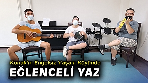 Konak'ın Engelsiz Yaşam Köyünde eğlenceli yaz