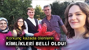 Korkunç kazada ölenlerin kimlikleri belli oldu