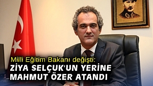 Milli Eğitim Bakanı değişti: Ziya Selçuk'un yerine Mahmut Özer atandı